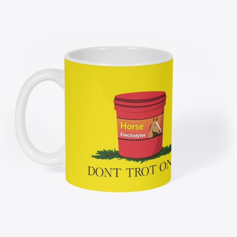 "DON'T TROT ON ME" Mug